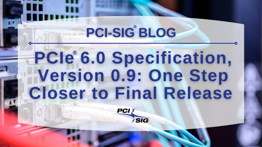 Image 1 : Le PCIe 6.0 passe en version 0.9, ultime étape avant sa finalisation